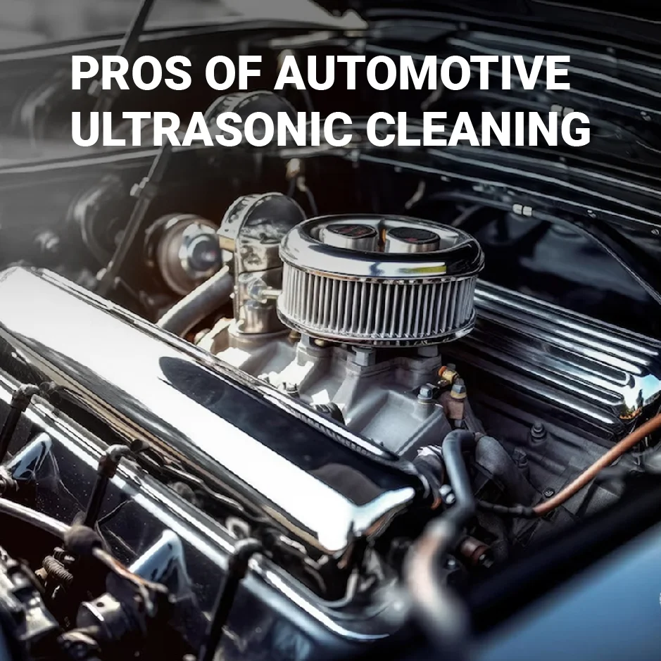 Pros of Automotive Ultrasonic Cleaning